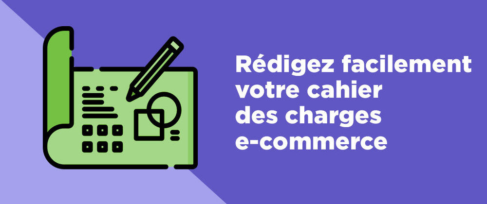 Cahier des charges e-commerce : le guide
