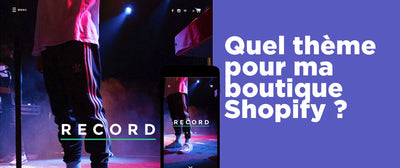 Choisir un thème Shopify pour booster vos ventes
